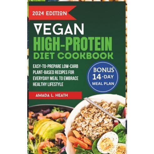 (영문도서) Vegan High-Protein Diet Cookbook: Easy-to-prepare Low-Carb Plant-Based Recipes For Everyday M... Paperback, Independently Published, English, 9798321051207