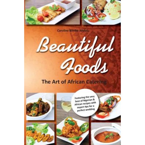 (영문도서) Beautiful Foods The Art of African Catering Paperback, Whitstone Books, English, 9780957475502