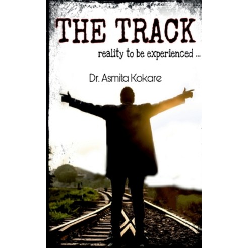 (영문도서) The Track: Reality to be experienced... Paperback, Notion Press Media Pvt Ltd, English, 9781684947546