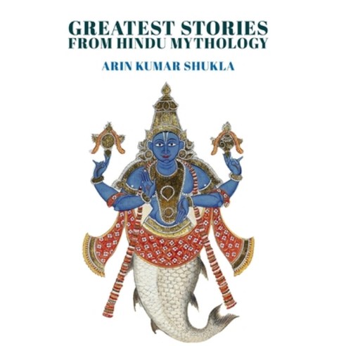 (영문도서) Greatest Stories from Hindu Mythology: Best Stories for kids and adults: Collection of 27 Sto... Paperback, Independently Published, English, 9798800198287