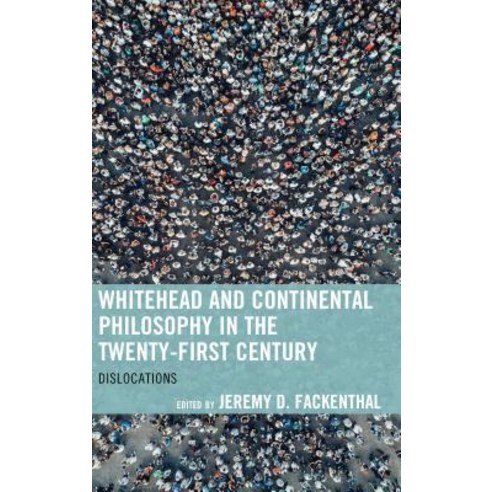 Whitehead and Continental Philosophy in the Twenty-First Century: Dislocations Hardcover, Lexington Books
