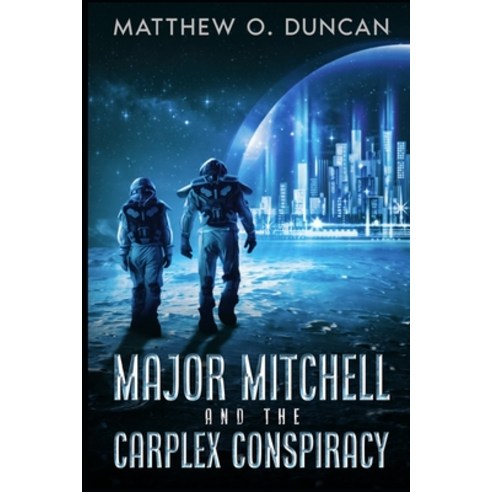 (영문도서) Major Mitchell and the Carplex Conspiracy: Part of the Lt. Reilly series Paperback, Independently Published, English, 9798496887557