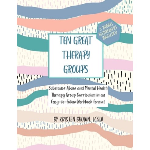 Ten Great Therapy Groups: Substance Abuse and Mental Health Therapy Group Curriculum in an Easy-to-F... Paperback, Independently Published