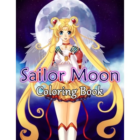 Sailor Moon Coloring Book: Sailor Moon Beautiful Simple Designs Coloring Books For Adults Teenagers... Paperback, Independently Published