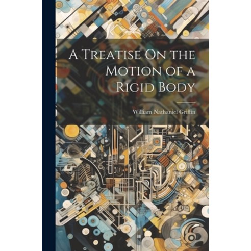 (영문도서) A Treatise On the Motion of a Rigid Body Paperback, Legare Street Press, English, 9781022724075