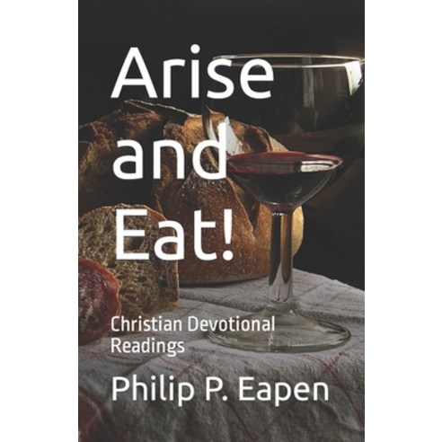 (영문도서) Arise and Eat!: Christian Devotional Readings Paperback, Independently Published, English, 9798873635399