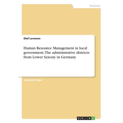 (영문도서) Human Resource Management in local government. The administrative districts from Lower Saxony... Paperback, Grin Verlag, English, 9783346155856