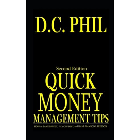 Quick Money Management Tips: How to Save Money Pay off Debt and Have Financial Freedom Paperback, Independently Published