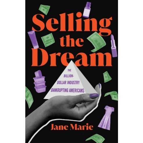 (영문도서) Selling the Dream: The Billion-Dollar Industry Bankrupting Americans Paperback, Atria Books, English, 9781982155780