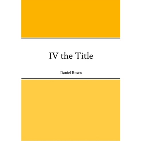 (영문도서) IV the Title Paperback, Lulu.com, English, 9781304571441