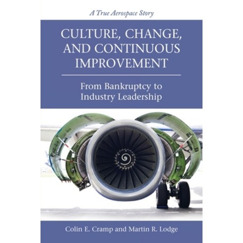 (영문도서) Culture Change and Continuous Improvement: From Bankruptcy to Industry Leadership A True Ae... Paperback, Lulu Press, English, 9781483496573