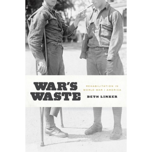 (영문도서) War''s Waste: Rehabilitation in World War I America Paperback, University of Chicago Press, English, 9780226143354