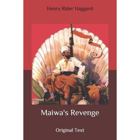 Maiwa''s Revenge: Original Text Paperback, Independently Published