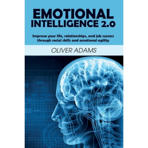 (영문도서) Emotional Intelligence 2.0: Improve your life relationships and job success through social ... Paperback, Oliver Adams, English, 9781801569101