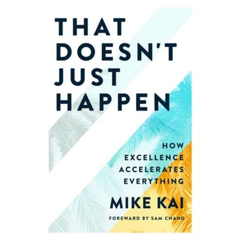 That Doesn''t Just Happen: How Excellence Accelerates Everything Hardcover, Inspire, English, 9781954089211
