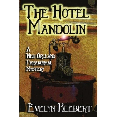 (영문도서) The Hotel Mandolin: A New Orleans Paranormal Mystery Paperback, Cornerstone Book Publishers, English, 9798869346001