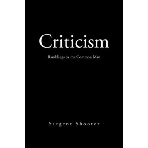 Criticism: Ramblings by the Common Man Paperback, Balboa Press