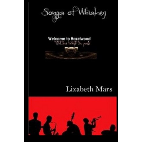 songs of whiskey: welcome to hazelwood Paperback, Independently Published, English, 9798587051638