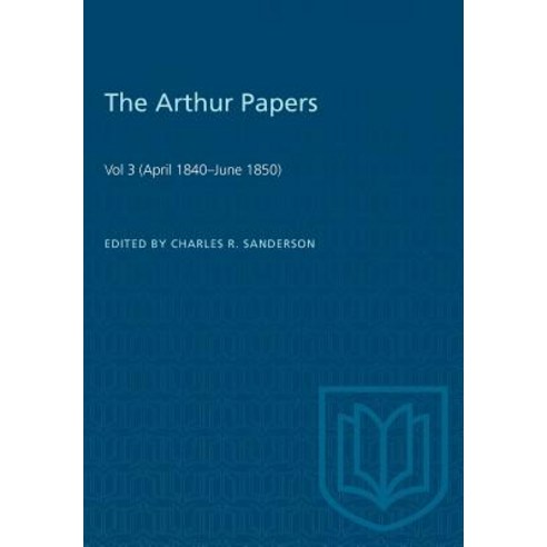 (영문도서) The Arthur Papers: Volume 3 (April 1840-June 1850) Paperback, University of Toronto Press, English, 9781487587338