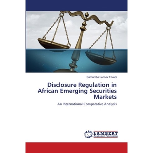 Disclosure Regulation in African Emerging Securities Markets Paperback, LAP Lambert Academic Publis..., English, 9786202793834