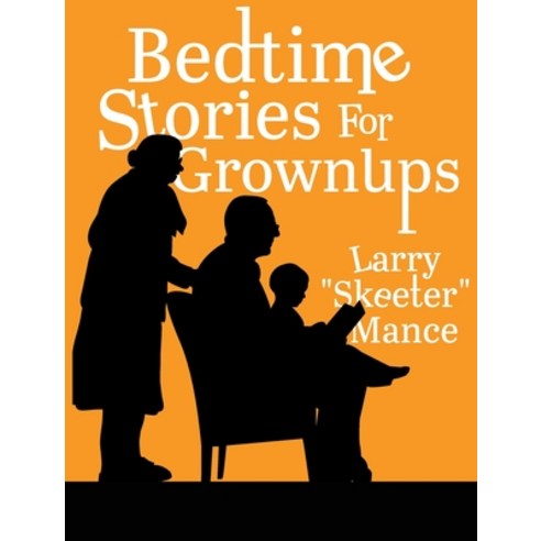 (영문도서) Bedtime Stories for Grownups Hardcover, Skeeter Mance.com LLC, English, 9781955622516