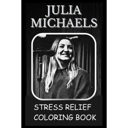 Stress Relief Coloring Book: Colouring Julia Michaels Paperback, Independently Published, English, 9798741401408