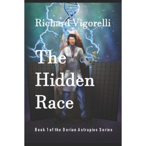 The Hidden Race: Book 1 of the Dorian Astrapios Series Paperback, Independently Published