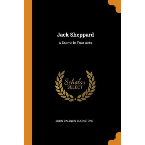 (영문도서) Jack Sheppard: A Drama in Four Acts Paperback, Franklin Classics, English, 9780341664567