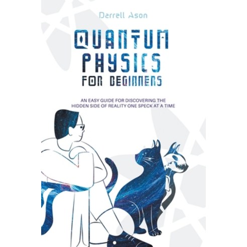 (영문도서) Quantum Physics for Beginners: An Easy Guide for Discovering the ...