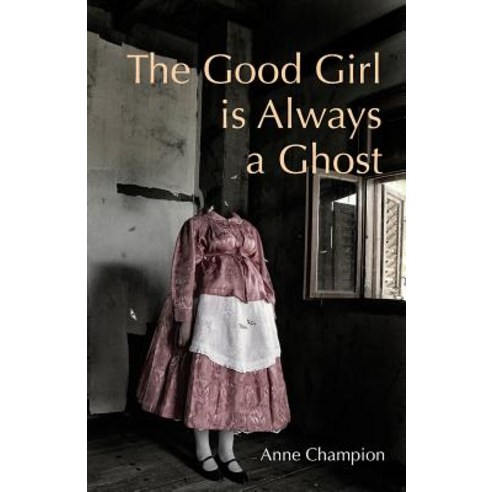 (영문도서) The Good Girl is Always a Ghost Paperback, Black Lawrence Press, Inc., English, 9781625578006