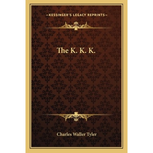 The K. K. K. Paperback, Kessinger Publishing