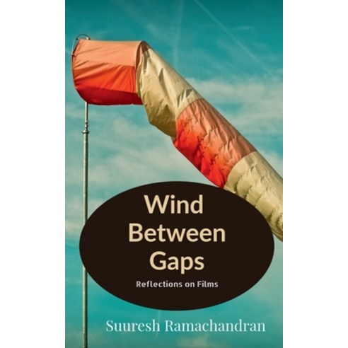 (영문도서) Wind Between Gaps: Reflections on Films Paperback, Notion Press, English, 9781685385941