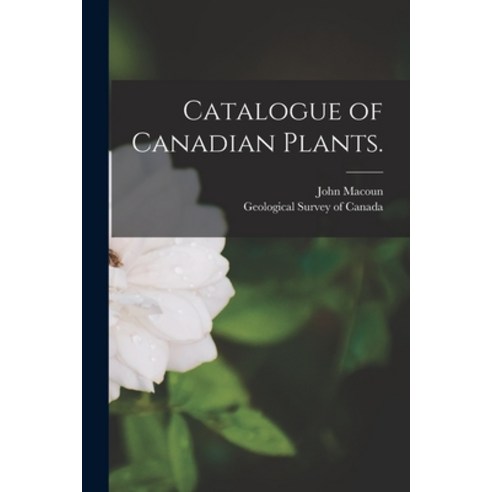 (영문도서) Catalogue of Canadian Plants. [microform] Paperback, Legare Street Press, English, 9781014667717