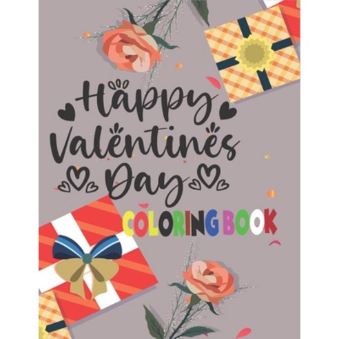 Happy Valentine''s Day Coloring Book: Valentine''s Day Coloring Book for adults and kids gift for gir... Paperback, Independently Published, English, 9798593217295