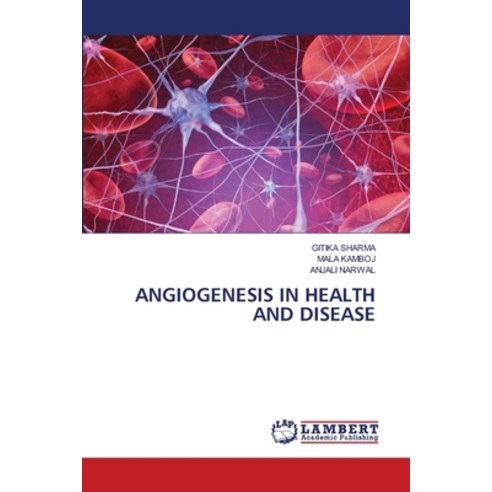 (영문도서) Angiogenesis in Health and Disease Paperback, LAP Lambert Academic Publis..., English, 9786203306637