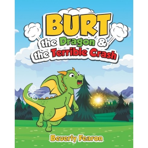 Burt the Dragon & the Terrible Crash Paperback, Authors Press, English, 9781643144412