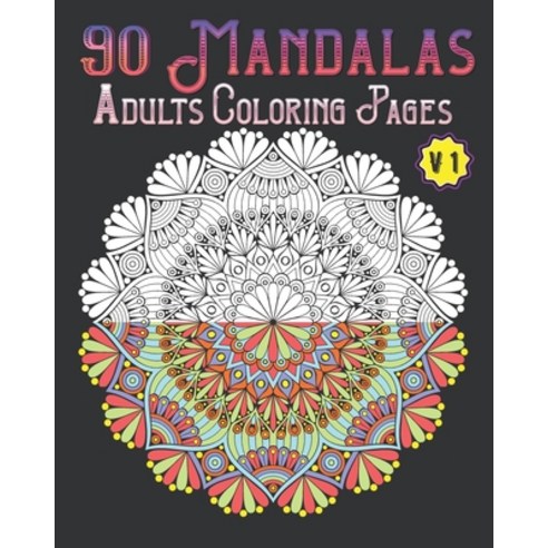 90 Mandalas Adults Coloring Pages Volume 1: mandala coloring book for all: 90 mindful patterns and m... Paperback, Independently Published