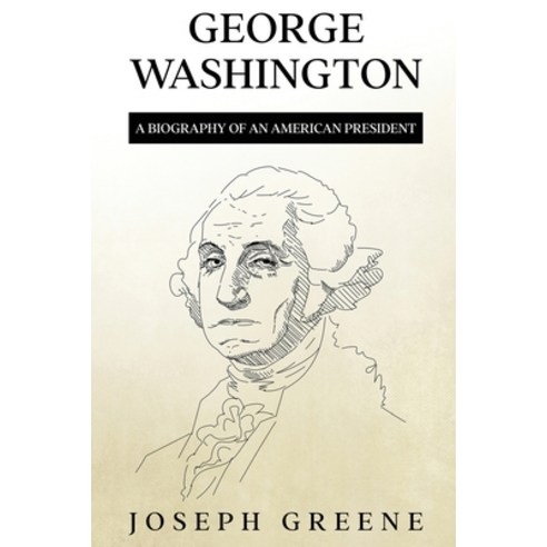 (영문도서) George Washington: A Biography of an American President Paperback, Rivercat Books LLC, English, 9781959018933