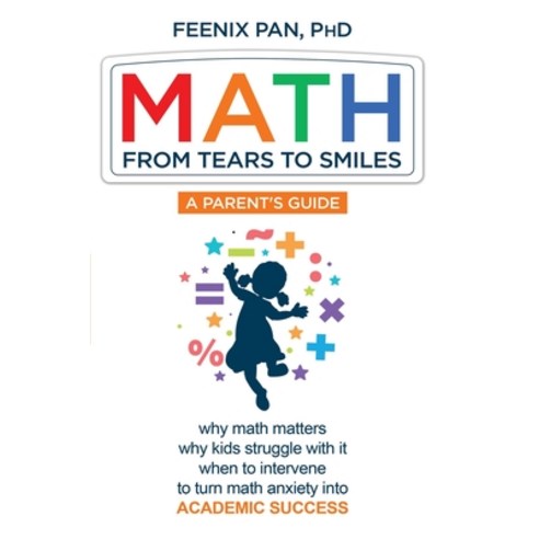 Math: From Tears to Smiles: why math matters why so many kids struggle with it when to intervene t... Paperback, From Tears to Smiles Press, English, 9780578814087