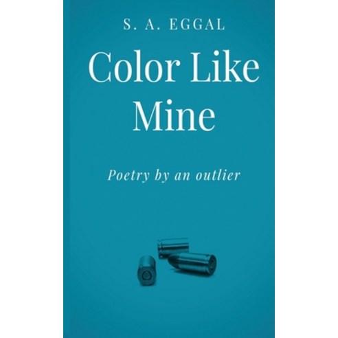 Color Like Mine: Poetry by an outlier Paperback, Independently Published, English, 9798625447645