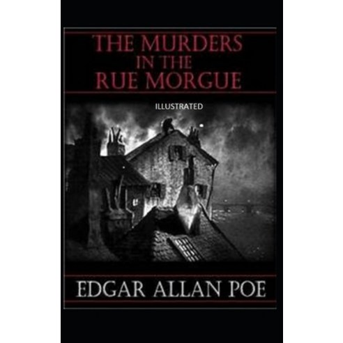 The Murders in the Rue Morgue Illustrated Paperback, Independently Published
