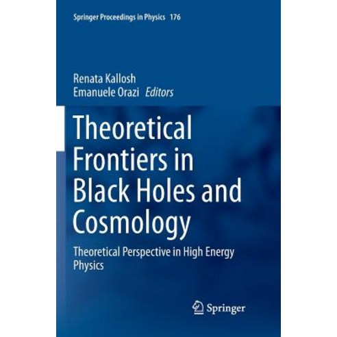 (영문도서) Theoretical Frontiers in Black Holes and Cosmology: Theoretical Perspective in High Energy Ph... Paperback, Springer, English, 9783319810195