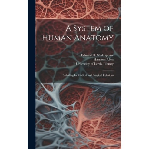(영문도서) A System of Human Anatomy: Including Its Medical and Surgical Relations; 4 Hardcover, Legare Street Press, English, 9781019703892