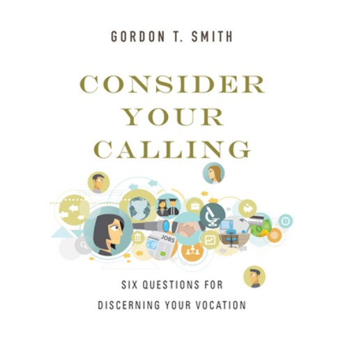 Consider Your Calling: Six Questions for Discerning Your Vocation Paperback, IVP Books, English, 9780830846078