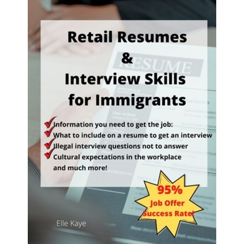 Retail Resumes & Interview Skills for Immigrants!: ESL Learner Tools That Work! Paperback, Independently Published, English, 9781521202715
