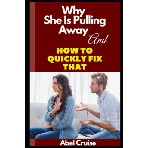 (영문도서) Why She Is Pulling Away and How to Quickly Fix That Paperback, Independently Published, English, 9798521237852