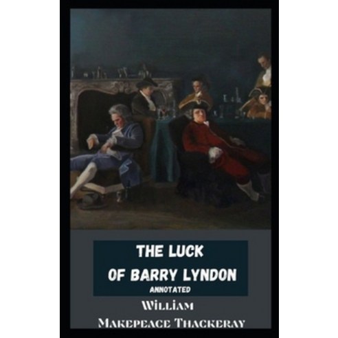 (영문도서) The Luck of Barry Lyndon Annotated Paperback, Independently Published, English, 9798515925673
