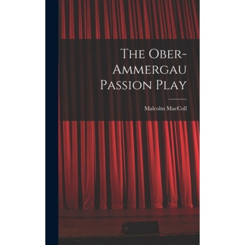 (영문도서) The Ober-Ammergau Passion Play Hardcover, Legare Street Press, English, 9781018329451
