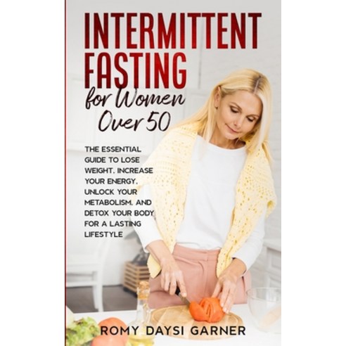 (영문도서) Intermittent Fasting for Women Over 50: The Essential Guide to Lose Weight Increase Your Ene... Paperback, Amplitudo Ltd, English, 9781802684612