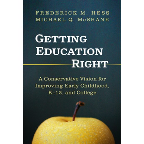 (영문도서) Getting Education Right: A Conservative Vision for Improving Early Childhood K-12 and College Paperback, Teachers College Press, English, 9780807769461